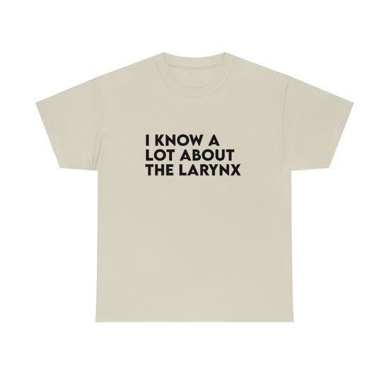 I Know A Lot About the Larynx Tee