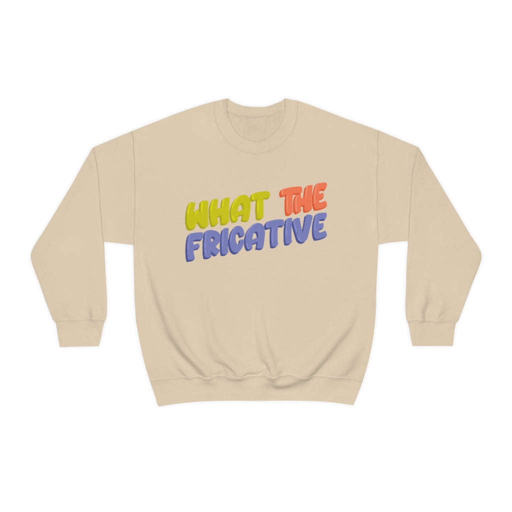 What the Fricative Crewneck