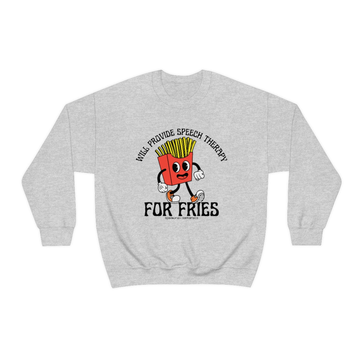 Will Provide Speech Therapy For Fries Crewneck