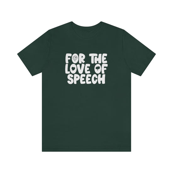 For The Love of Speech Tee