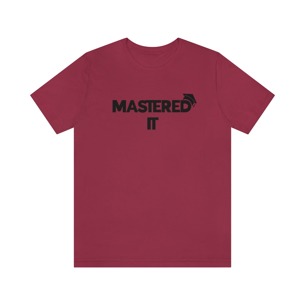 Mastered It Tee