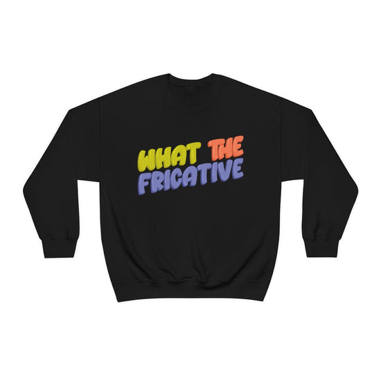 What the Fricative Crewneck