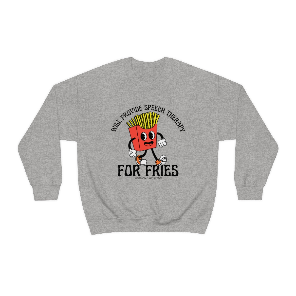 Will Provide Speech Therapy For Fries Crewneck