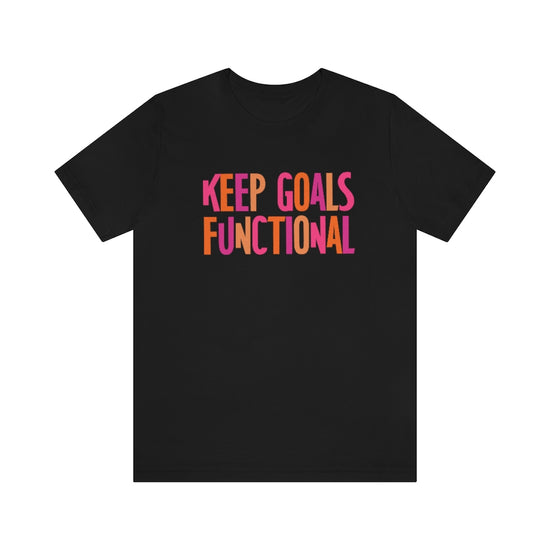 Keep Goals Functional Tee