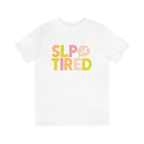 SLP Tired Tee