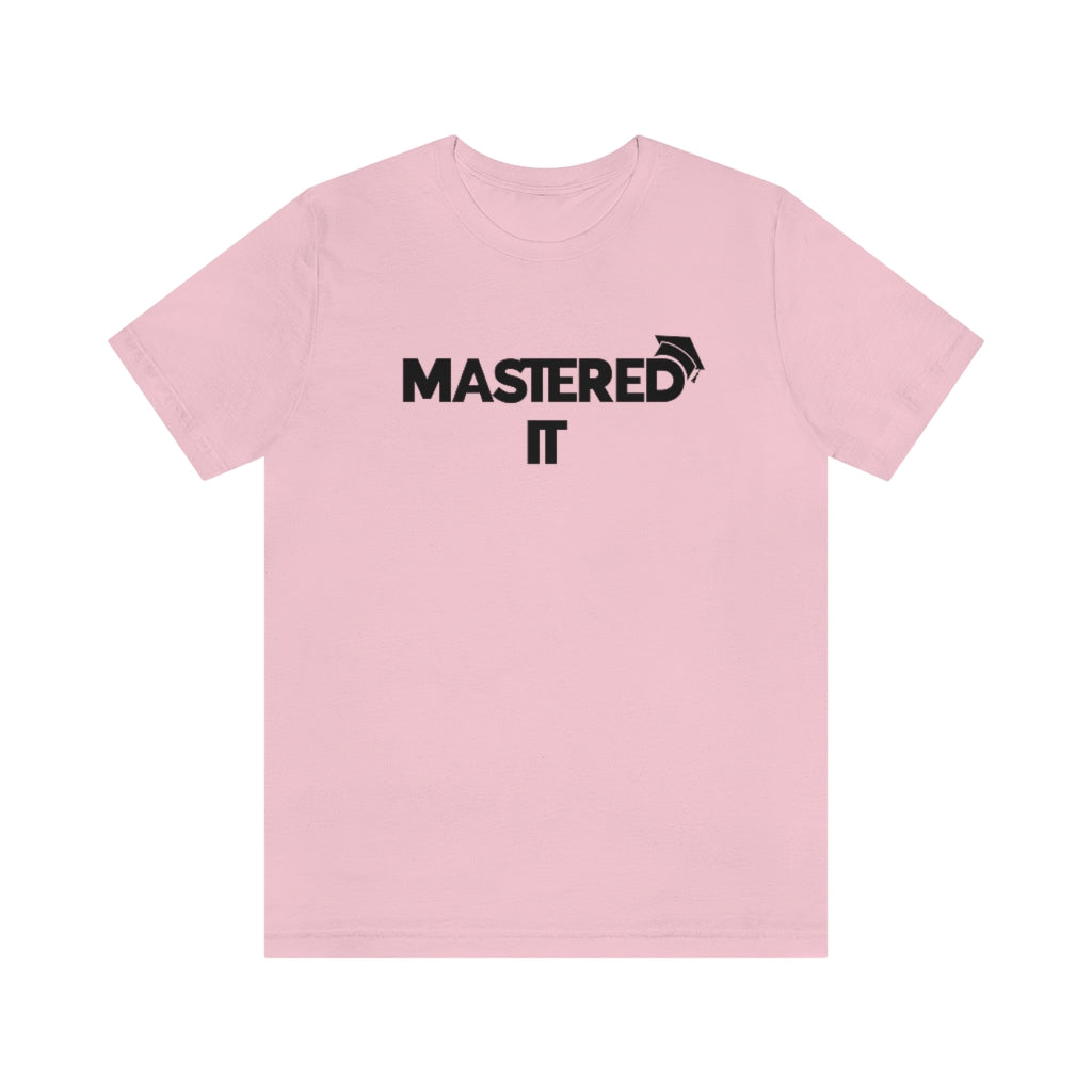 Mastered It Tee