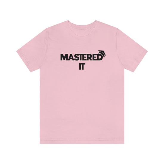 Mastered It Tee