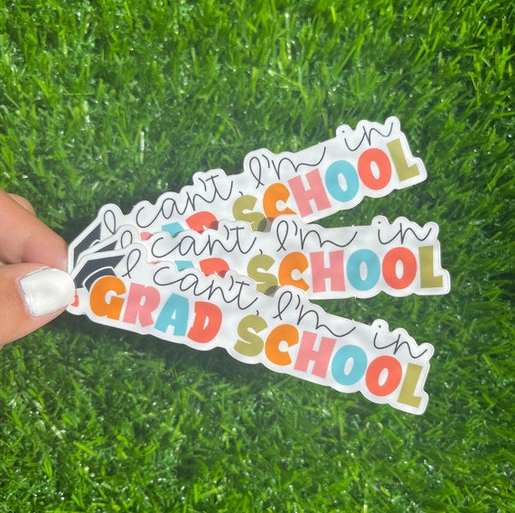 I Can’t I’m in Grad School Sticker